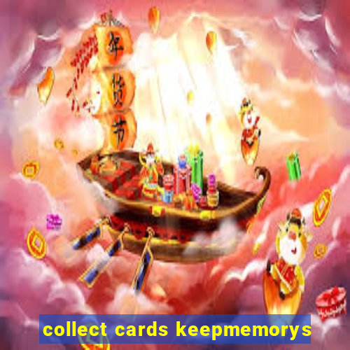 collect cards keepmemorys